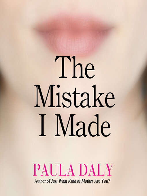 Title details for The Mistake I Made by Paula Daly - Available